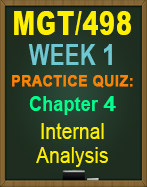 MGT/498 Week 1 Practice Quiz: Ch. 4, Internal Analysis